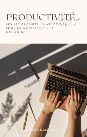Ebook - Les 100 prompts ChatGPT des femmes ambitieuses & organisées